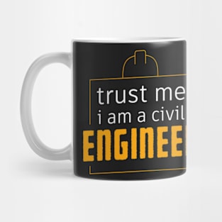 Trust Me I Am a Civil Engineer,Funny Engineering Sayings gift Mug